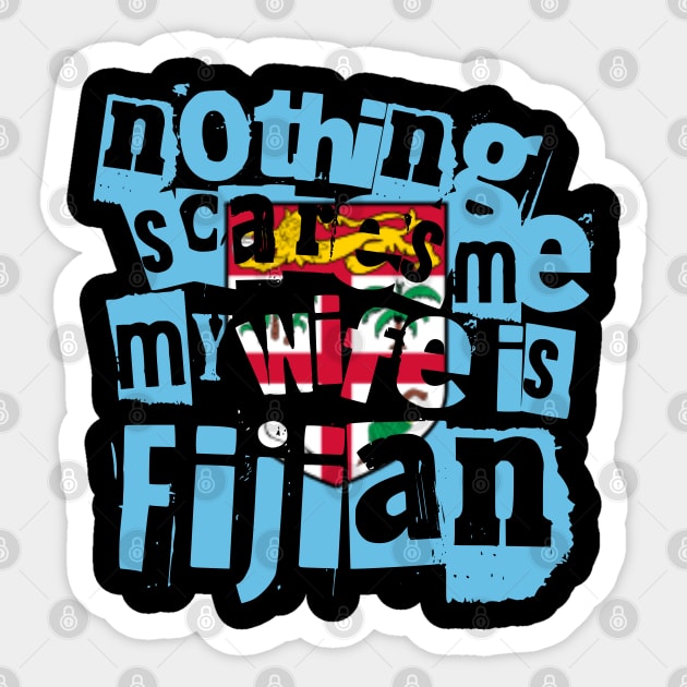 Funny Fiji Nothing Scares Me My Wife Is Fijian Sticker by Yesteeyear
